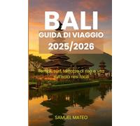 BALI GUIDA TURISTICA 2025/2026: Templi, surf, terrazze di riso e vita sull'isola resi facili