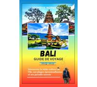 Bali Guide de voyage 2025-2026: Découvrez la riche culture de l'île, ses plages époustouflantes et ses paradis secrets