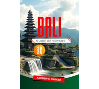 Bali Guide De Voyage 2026: Attractions incontournables, trésors cachés, plages à ne pas manquer et culture pour une aventure insulaire inoubliable