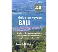 BALI Guide de voyage 2026: Explorez des temples antiques, des paysages pittoresques et la magie intemporelle des îles