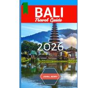 BALI, INDONESIA TRAVEL GUIDE 2026: "Your Essential 2026 Guide to Exploring this destination with Itineraries, Must-See Attractions, Local Tips & Hidden Gems"