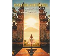 Bali Island Bliss: Your Sacred Path to Self-Discovery: A Guided Travel Journal & Spiritual Workbook for Women. Travel Insights, Tips, Daily ... Wisdom for Solo Travelers & Soulful Dreamers.