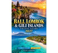 BALI, LOMBOK & GILI ISLANDS TRAVEL GUIDE 2027: Plan Island Hopping with Ubud Temples, Rinjani Trails, Surf Beaches, Turtle Snorkeling, Ferry Routes and Daily Budgets