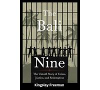 Bali Nine: The Untold Story of Crime, Justice, and Redemption: 5