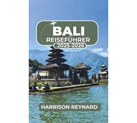 Bali Reiseführer 2025-2026: Entdecken Sie unkonventionelle Abenteuer und kulturelle Einblicke abseits der Touristenpfade