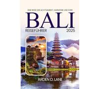 Bali Reiseführer 2025: Eine Reise der Achtsamkeit, Harmonie und Ehre
