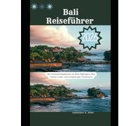 Bali Reiseführer 2026: Der moderne Reiseführer zu Balis Highlights, dem lokalen Leben und einzigartigen Erlebnissen