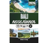 BALI REISEFÜHRER 2026: Die Schönheit, den Rhythmus und die wahre Magie hinter dem Glanz der Insel entdecken