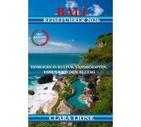 BALI REISEFÜHRER 2026: EINBLICKE IN KULTUR, LANDSCHAFTEN, ESSEN UND DEN ALLTAG