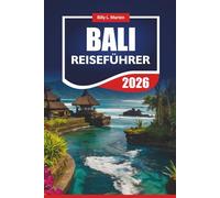 BALI REISEFÜHRER 2026: Entdecken Sie Indonesiens Top-Attraktionen, lokales Essen, Abenteuertouren, Strände und Budgettipps für Erstbesucher