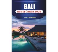 BALI REISEFÜHRER 2026: Strände, Tempel, lokales Essen, Natur und Aufenthalte in Ubud, Seminyak und Canggu.