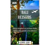 BALI REISGIDS 2025: Bali in zijn geheel: een reis langs rituelen, regenwouden, retraites en het echte leven