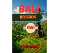 BALI REISGIDS 2026: Ontdek tempels, stranden, rijstterrassen en de levende tradities van het Eiland der Goden