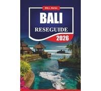 BALI RESEGUIDE 2026: Upptäck Indonesiens främsta attraktioner, lokal mat, äventyrsturer, stränder och budgettips för förstagångsbesökare
