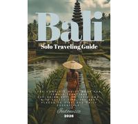 BALI - The Solo Traveling Guide Book for Women (2026): With Daily Essentials, Safety Tips, Our Top Recommendations & more for an Empowering Vacation