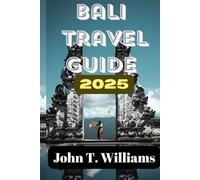 Bali Travel Guide 2025