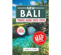 Bali Travel Guide 2025-2026 (Full Color): Your Ultimate Companion to Discover Must- See Attractions and Hidden Gems, with Maps and Itineraries.