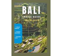 BALI TRAVEL GUIDE 2025-2026: The Complete Bali Travel Companion for First-Timers and Return Visitors