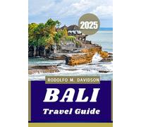 BALI TRAVEL GUIDE 2025: Culture, Comfort, and Unforgettable Experiences”