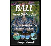 Bali Travel Guide 2025: Discover the Magic of the Island of the Gods