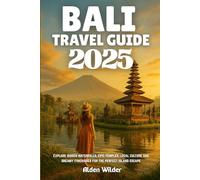 BALI TRAVEL GUIDE 2025: Explore hidden waterfalls, epic temples, local culture and dreamy itineraries for the perfect island escape