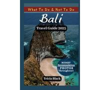 BALI TRAVEL GUIDE 2025: Hidden Gems, Budget-Friendly Adventures, Maps with QR Codes & Itinerary for Every Traveler (Color Version)