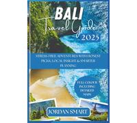 BALI TRAVEL GUIDE 2025: Stress-Free Adventures with Honest Picks, Local Insight & Smarter Planning