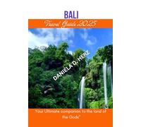 Bali Travel Guide 2025: Your Ultimate Companion to the Island of the Gods"