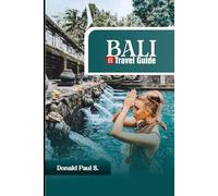 BALI Travel Guide 2025: Your Ultimate Companion to the Island of the Gods