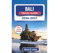 Bali Travel Guide 2026-2027 (Full Color): Explore Sacred Temples, Volcanic Peaks, Rice Terraces, and Beaches with Practical Tips, Itineraries, and Maps