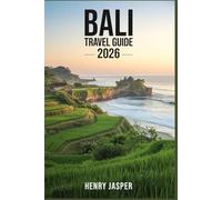 BALI TRAVEL GUIDE 2026: A Practical Companion to Planning, Costs, Experiences & Itineraries for Indonesia’s most famous island