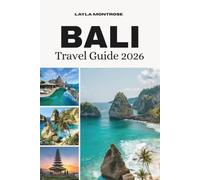 BALI TRAVEL GUIDE 2026: A Practical, Deep-Dive Travel Companion with Itineraries, Budget Tips, Safety Advice, and Authentic Experiences for First-Time and Returning Travelers