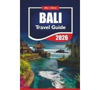BALI TRAVEL GUIDE 2026: Discover Indonesia’s Top Attractions, Local Food, Adventure Tours, Beaches, and Budget Tips for First-Time Visitors