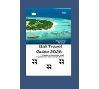Bali Travel Guide 2026: Explore, Discover, and Experience the Island’s Best