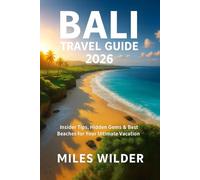 BALI TRAVEL GUIDE 2026: Insider Tips, Hidden Gems & Best Beaches for Your Ultimate Vacation
