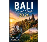 Bali Travel Guide 2026: Itineraries, Budgeting Tips, Cultural Etiquette, and Local Advice for Exploring the Island of the Gods