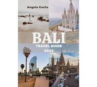 BALI TRAVEL GUIDE 2026: Navigating Bali’s Beauty, People, and Places