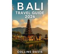 Bali Travel Guide 2026: The ultimate companion to The island of the Gods