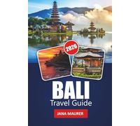 BALI TRAVEL GUIDE 2026: Your Essential Companion to Paradise Islands Rich Culture Stunning Beaches Adventure
