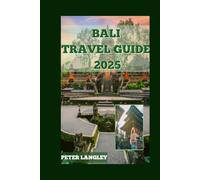 BALI TRAVEL GUIDE: An Ultimate Traveler's Guide with Descriptive Pictures.