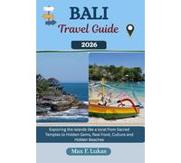 BALI TRAVEL GUIDE: Exploring the islands like a local from Sacred Temples to Hidden Gems, Real Food, Culture and Hidden Beaches