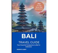 BALI TRAVEL GUIDE (New Edition): Explore Bali’s Culture, Adventure, Relaxation, and the Top 13 Must-See Attractions on the Island of the Gods