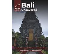 Bali Uncovered: Your Ultimate Guide to Beaches, Temples, and Jungle Retreats for Solo Travelers, Digital Nomads, and Wellness Seekers