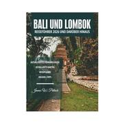 BALI UND LOMBOK REISEFÜHRER 2026 UND DARÜBER HINAUS