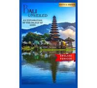 BALI UNVEILED: AN EXPLORATION OF THE ISLAND OF GODS