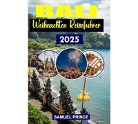 Bali Weihnachten Reiseführer: Genießen Sie die Magie, das Essen, die Kultur und die Feste der Insel für einen unvergesslichen Urlaub