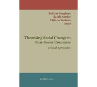 Balihar Sanghera Theorising Social Change in Post-Soviet Countries (Tascabile)