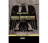 Balilla moschettiere. Memorie di un antifascista