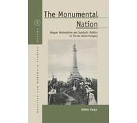 Bálint Varga The Monumental Nation (Tascabile) Austrian and Habsburg Studies