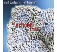 Balitsaris,Matt & Berman,Jeff - An Echoed Smile